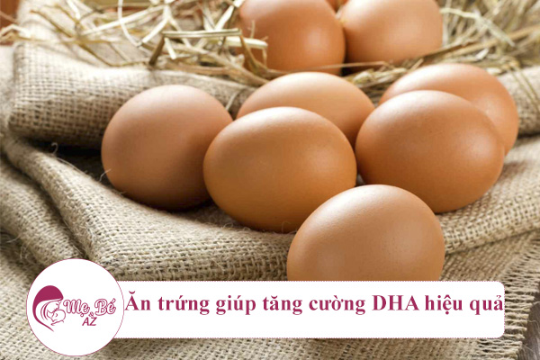 Ăn trứng giúp tăng cường DHA hiệu quả